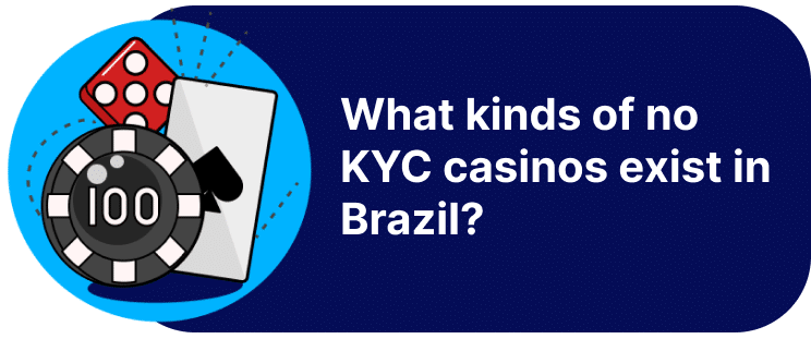 What kinds of no KYC casinos exist in Brazil_