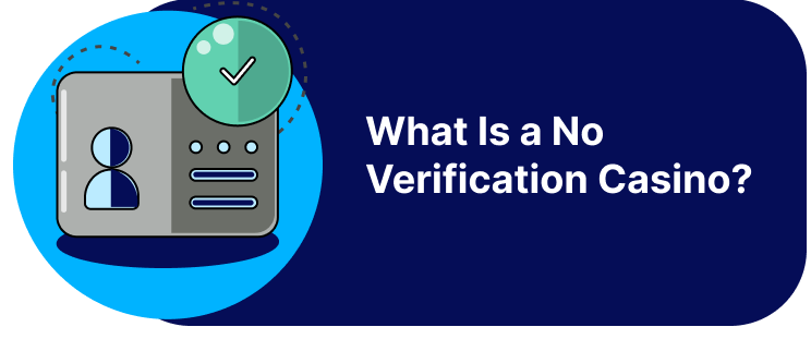 What Is a No Verification Casino_