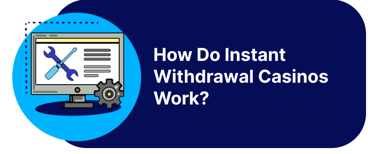 How Do Instant Withdrawal Casinos Work_